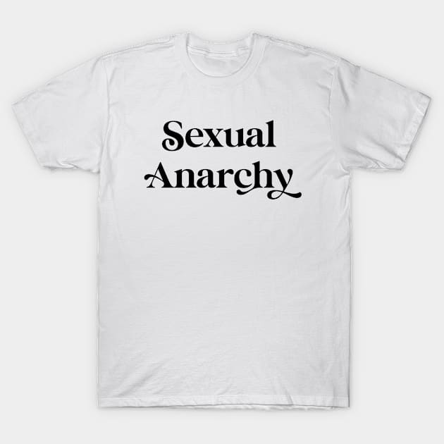 Sexual Anarchy T-Shirt by NicolePageLee